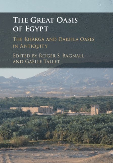 Gaelle Tallet, Roger S. Bagnall - Great Oasis of Egypt, E-bok