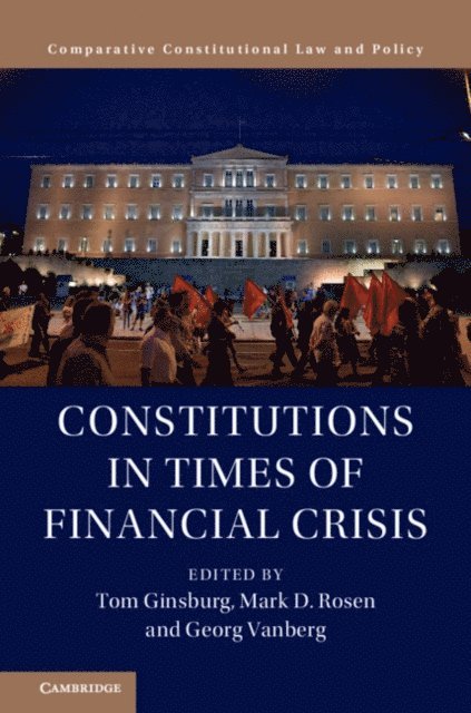 Georg Vanberg, Mark D. Rosen, Tom Ginsburg - Constitutions in Times of Financial Crisis, E-bok