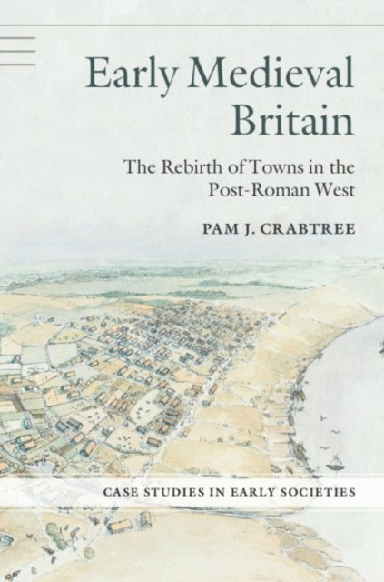 Pam J. Crabtree - Early Medieval Britain, E-bok