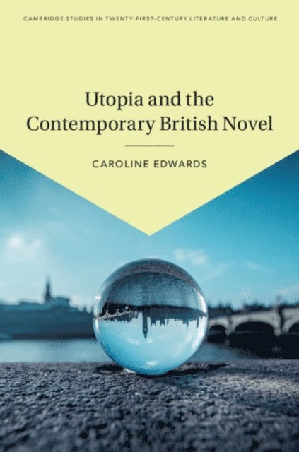 Caroline Edwards - Utopia and the Contemporary British Novel, E-bok