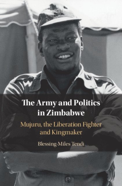Blessing-Miles Tendi - Army and Politics in Zimbabwe, E-bok