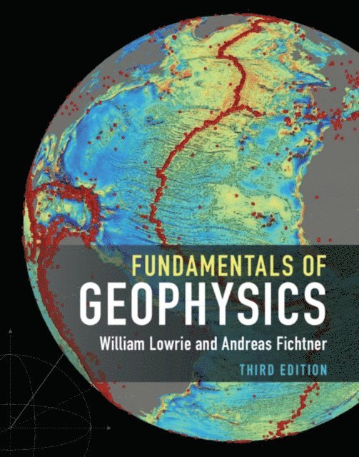 Andreas Fichtner, William Lowrie - Fundamentals of Geophysics, E-bok