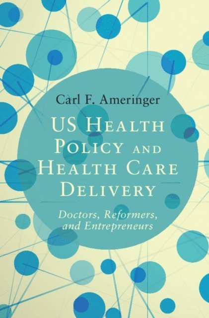 Carl F. Ameringer - US Health Policy and Health Care Delivery, E-bok