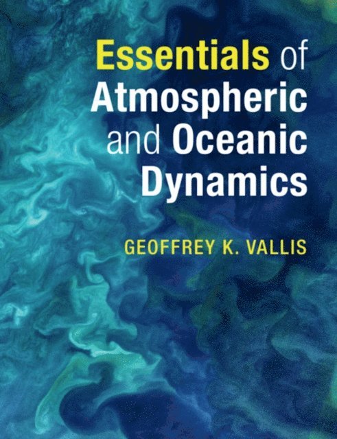 Geoffrey K. Vallis - Essentials of Atmospheric and Oceanic Dynamics, E-bok