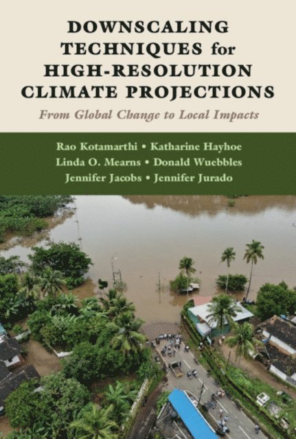 Jennifer Jurado, Jennifer Jacobs, Donald Wuebbles, Linda O. Mearns, Katharine Hayhoe, Rao Kotamarthi - Downscaling Techniques for High-Resolution Climate Projections, E-bok