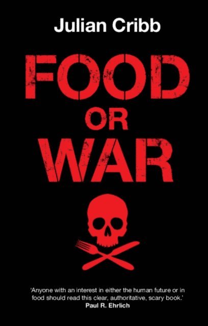 Julian Cribb - Food or War, E-bok