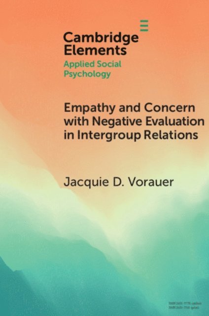 Jacquie D. Vorauer - Empathy and Concern with Negative Evaluation in Intergroup Relations, E-bok