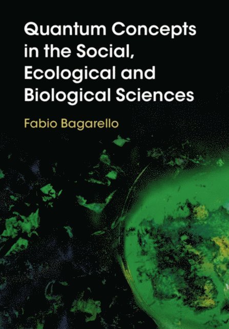 Fabio Bagarello - Quantum Concepts in the Social, Ecological and Biological Sciences, E-bok