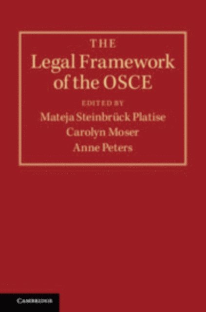 Anne Peters, Carolyn Moser, Mateja Steinbruck Platise - Legal Framework of the OSCE, E-bok