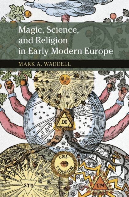 Mark A. Waddell - Magic, Science, and Religion in Early Modern Europe, E-bok