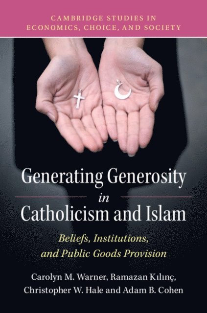 Adam B. Cohen, Christopher W. Hale, Ramazan Kilinc, Carolyn M. Warner - Generating Generosity in Catholicism and Islam, E-bok