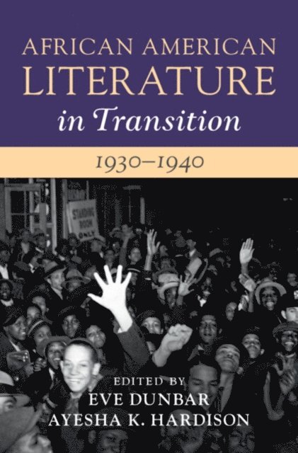 Ayesha K. Hardison, Eve Dunbar - African American Literature in Transition, 1930-1940: Volume 10, E-bok