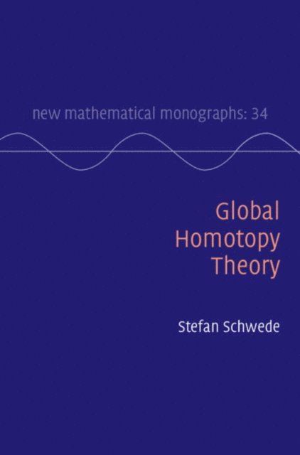 Stefan Schwede - Global Homotopy Theory, E-bok