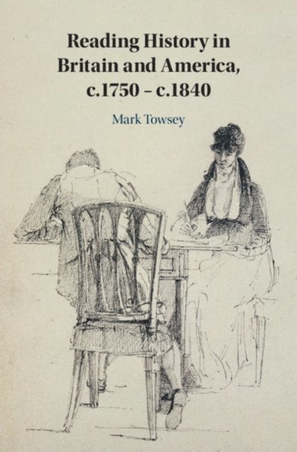 Mark Towsey - Reading History in Britain and America, c.1750-c.1840, E-bok