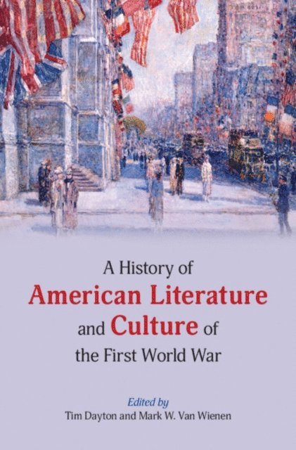 Mark W. Van Wienen, Tim Dayton - History of American Literature and Culture of the First World War, E-bok