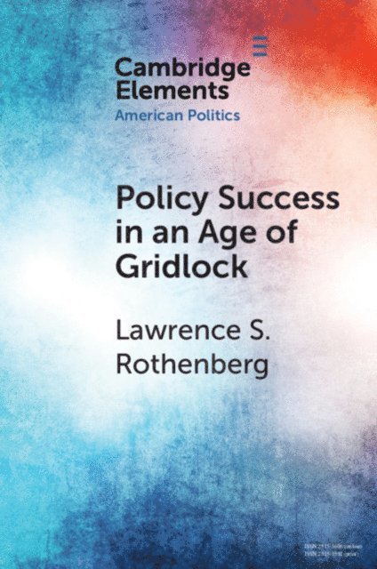 Lawrence S. Rothenberg - Policy Success in an Age of Gridlock, E-bok