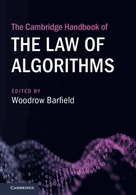 Woodrow Barfield - Cambridge Handbook of the Law of Algorithms, E-bok