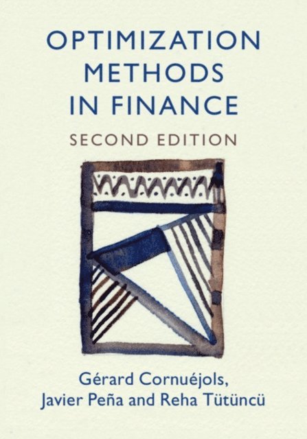 Reha Tutuncu, Javier Pena, Gerard Cornuejols - Optimization Methods in Finance, E-bok