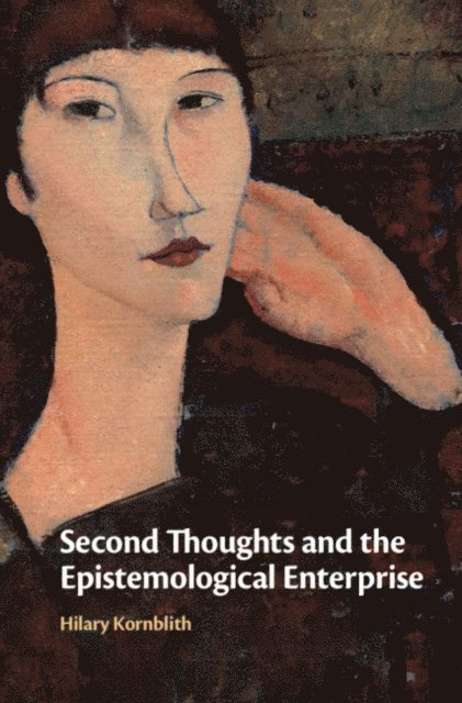 Hilary Kornblith - Second Thoughts and the Epistemological Enterprise, E-bok