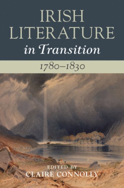 Claire Connolly - Irish Literature in Transition, 1780-1830: Volume 2, E-bok
