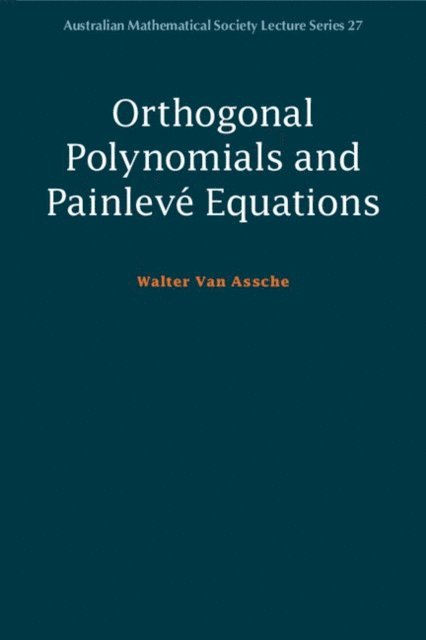 Walter Van Assche - Orthogonal Polynomials and Painleve Equations, E-bok