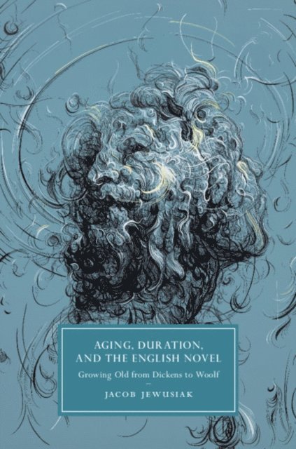 Jacob Jewusiak - Aging, Duration, and the English Novel, E-bok