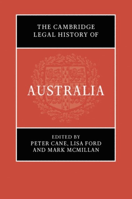 Mark McMillan, Lisa Ford, Peter Cane - Cambridge Legal History of Australia, E-bok