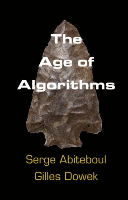 Gilles Dowek, Serge Abiteboul - Age of Algorithms, E-bok