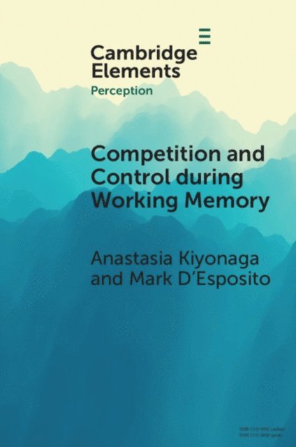 Mark D'Esposito, Anastasia Kiyonaga - Competition and Control during Working Memory, E-bok