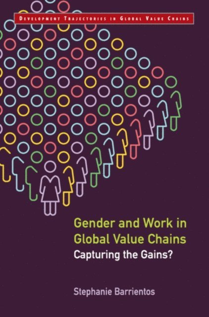 Stephanie Barrientos - Gender and Work in Global Value Chains, E-bok