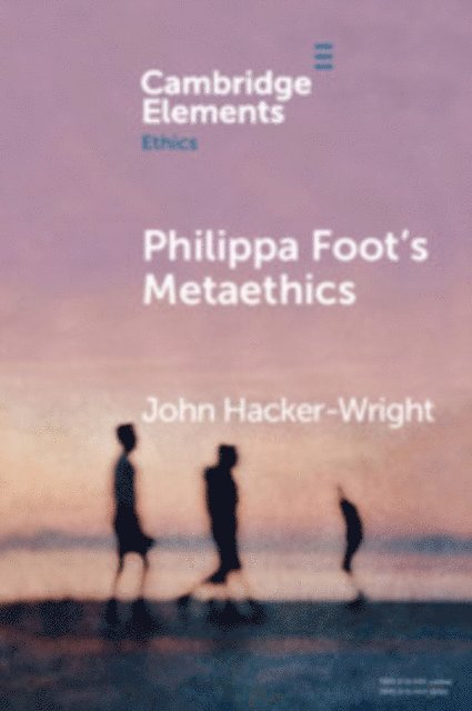 John Hacker-Wright - Philippa Foot's Metaethics, E-bok