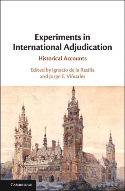 Jorge E. Vinuales, Ignacio de la Rasilla - Experiments in International Adjudication, E-bok