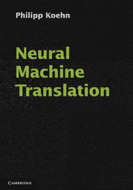 Philipp Koehn - Neural Machine Translation, E-bok
