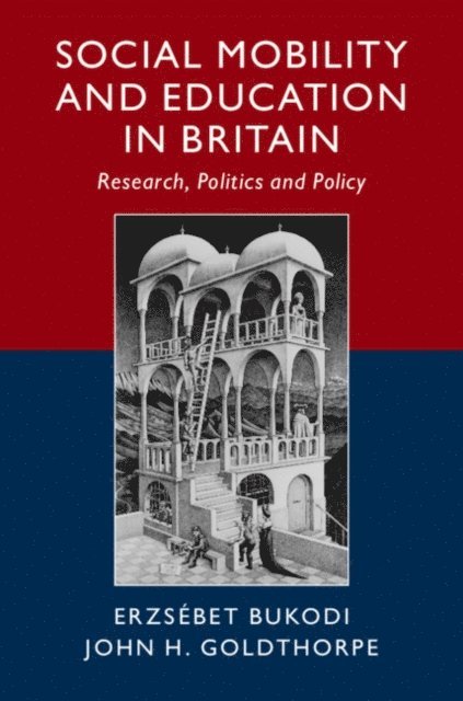 John H. Goldthorpe, Erzsebet Bukodi - Social Mobility and Education in Britain, E-bok