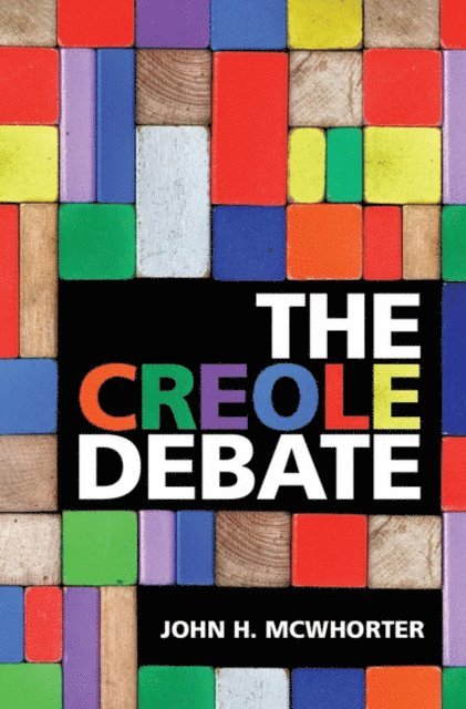 John H. McWhorter - Creole Debate, E-bok