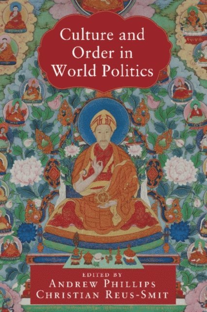 Christian Reus-Smit, Andrew Phillips - Culture and Order in World Politics, E-bok