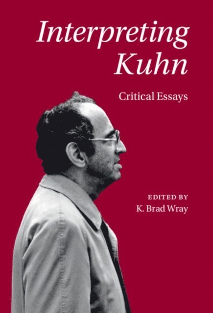 K. Brad Wray - Interpreting Kuhn, E-bok