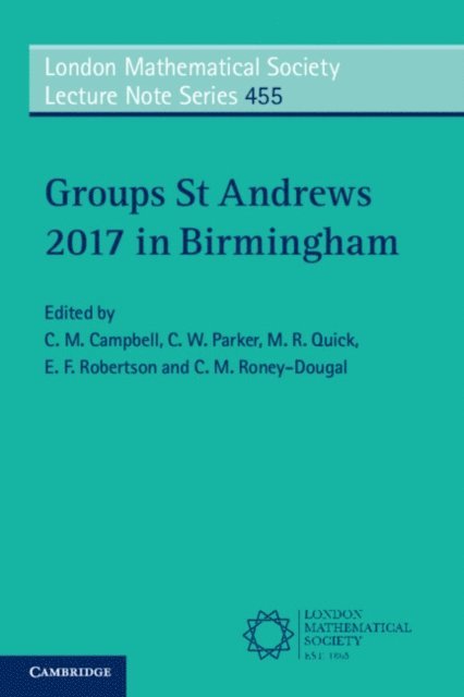 C. M. Roney-Dougal, E. F. Robertson, M. R. Quick, C. W. Parker, C. M. Campbell - Groups St Andrews 2017 in Birmingham, E-bok