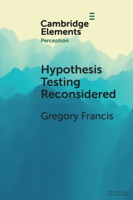 Gregory Francis - Hypothesis Testing Reconsidered, E-bok