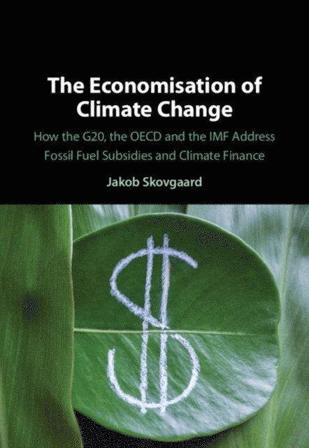 Jakob Skovgaard - Economisation of Climate Change, E-bok