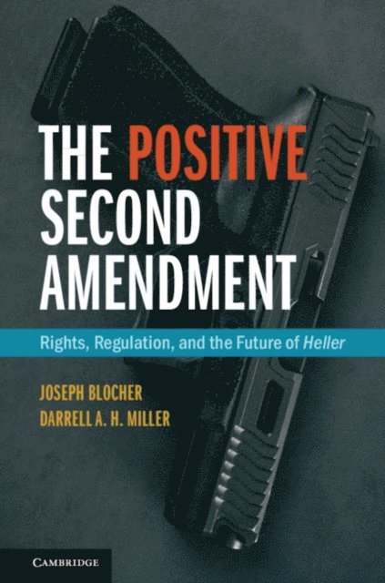 Darrell A.H. Miller, Joseph Blocher - Positive Second Amendment, E-bok