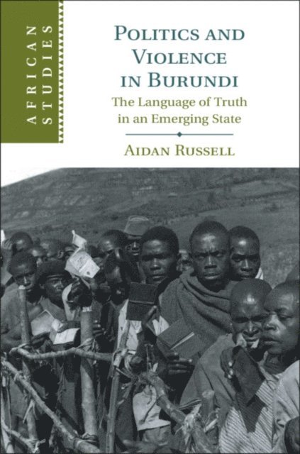 Aidan Russell - Politics and Violence in Burundi, E-bok
