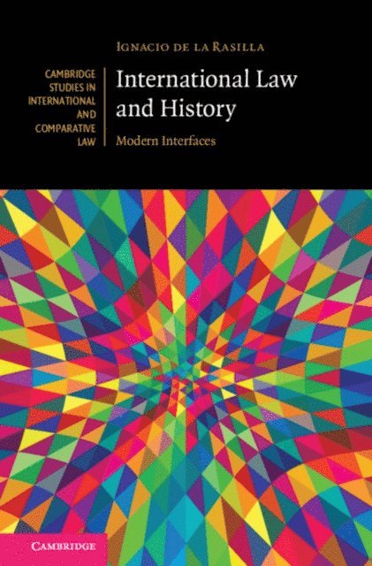 Ignacio de la Rasilla - International Law and History, E-bok