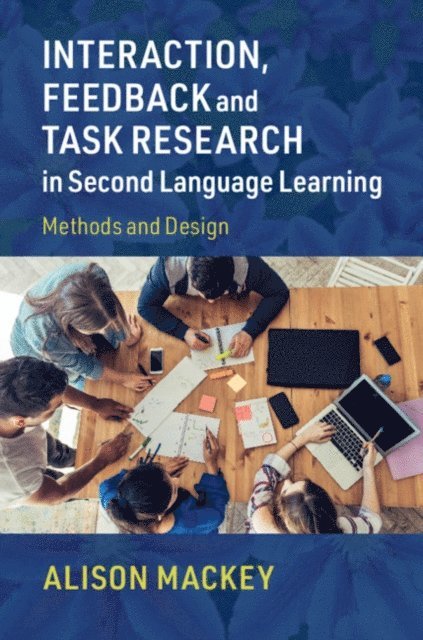 Alison Mackey - Interaction, Feedback and Task Research in Second Language Learning, E-bok