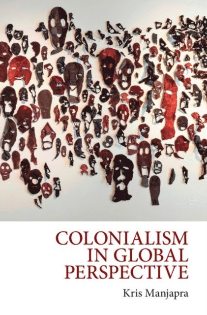 Kris Manjapra - Colonialism in Global Perspective, E-bok