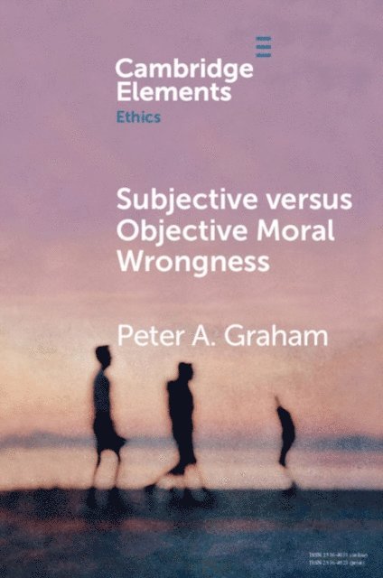 Peter A. Graham - Subjective versus Objective Moral Wrongness, E-bok