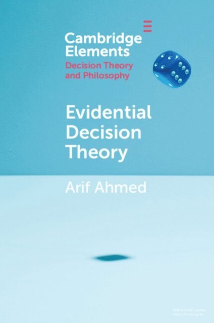 Arif Ahmed - Evidential Decision Theory, E-bok