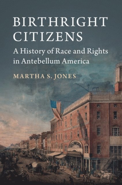 Martha S. Jones - Birthright Citizens, E-bok