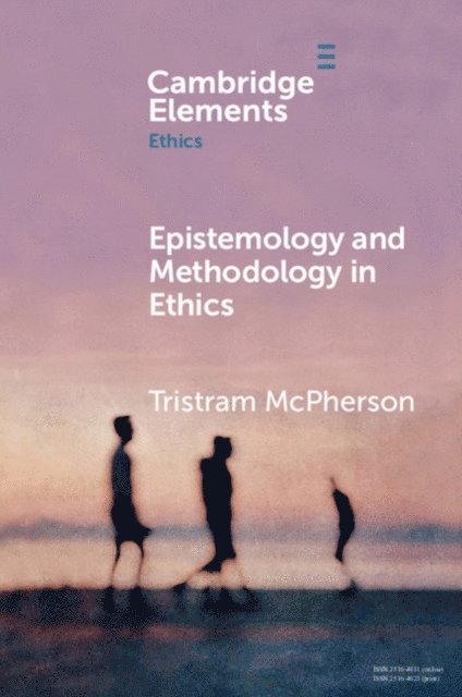 Tristram McPherson - Epistemology and Methodology in Ethics, E-bok