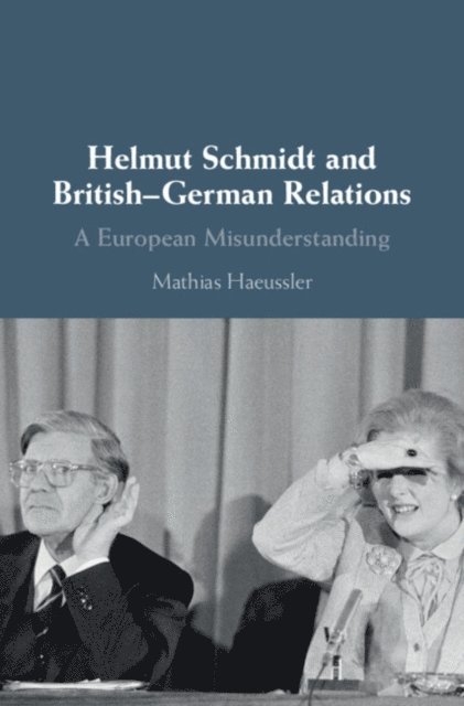 Mathias Haeussler - Helmut Schmidt and British-German Relations, E-bok. Tillgänglighet: Lägg i varukorg